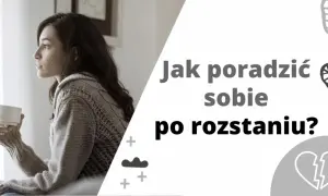 Kobieta z kubkiem w dłoni, zadumana. Tekst: "Jak poradzić sobie po rozstaniu?". Wskazówki, jak przeżyć rozstanie i zadbać o siebie.