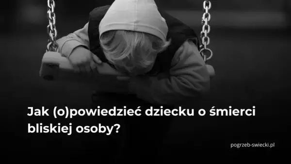 Smutne dziecko na huśtawce, potrzebujące słów wsparcia po śmierci bliskiej osoby. Jak pomóc mu przejść przez żałobę?